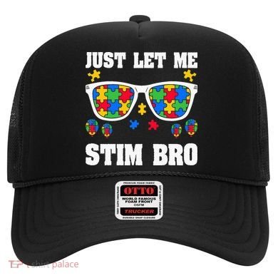 Funny Autism Awareness Just Let Me Stim Bro Hat