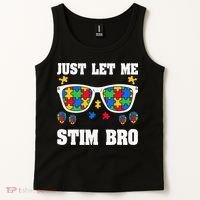 Funny Autism Awareness Just Let Me Stim Bro Tank Top thumb 2