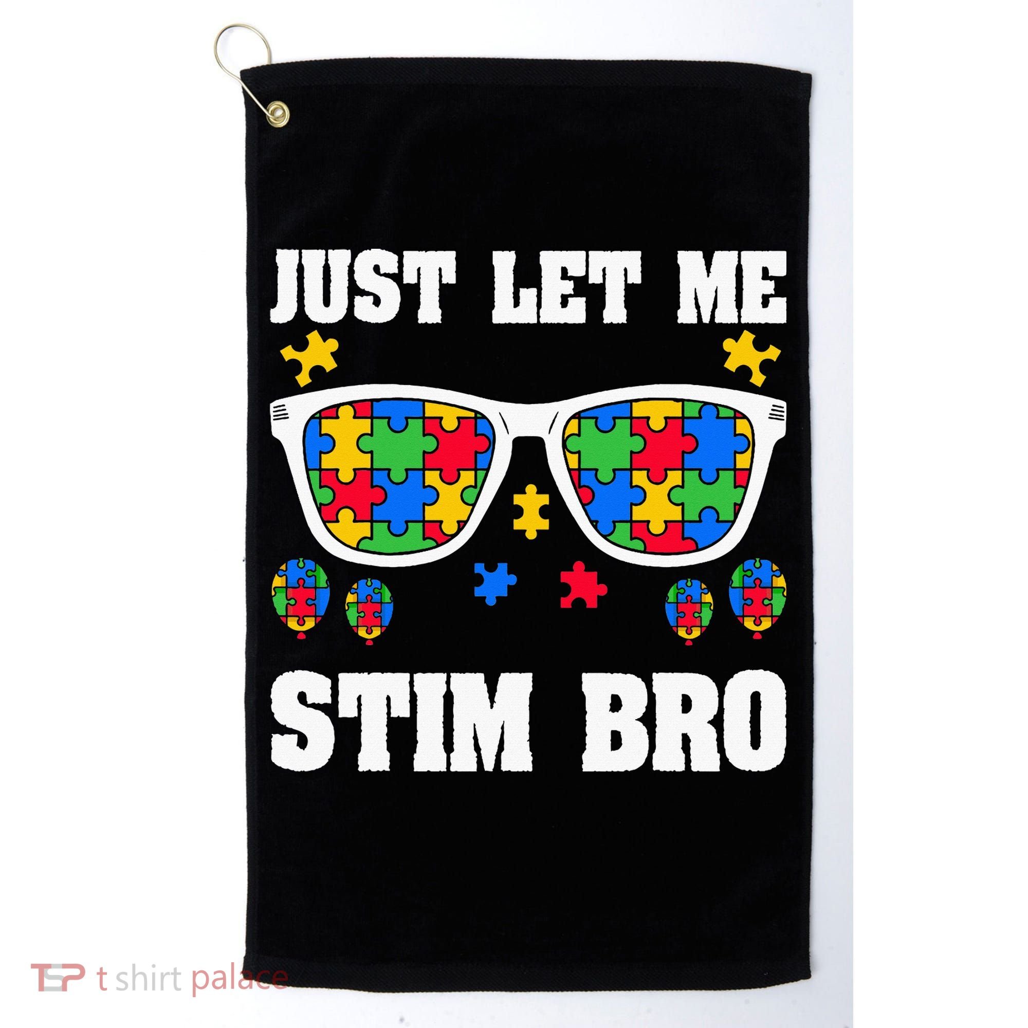 Funny Autism Awareness Just Let Me Stim Bro Golf Towel