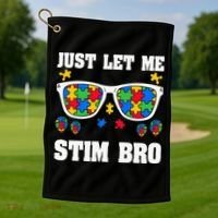 Funny Autism Awareness Just Let Me Stim Bro Golf Towel thumb 1