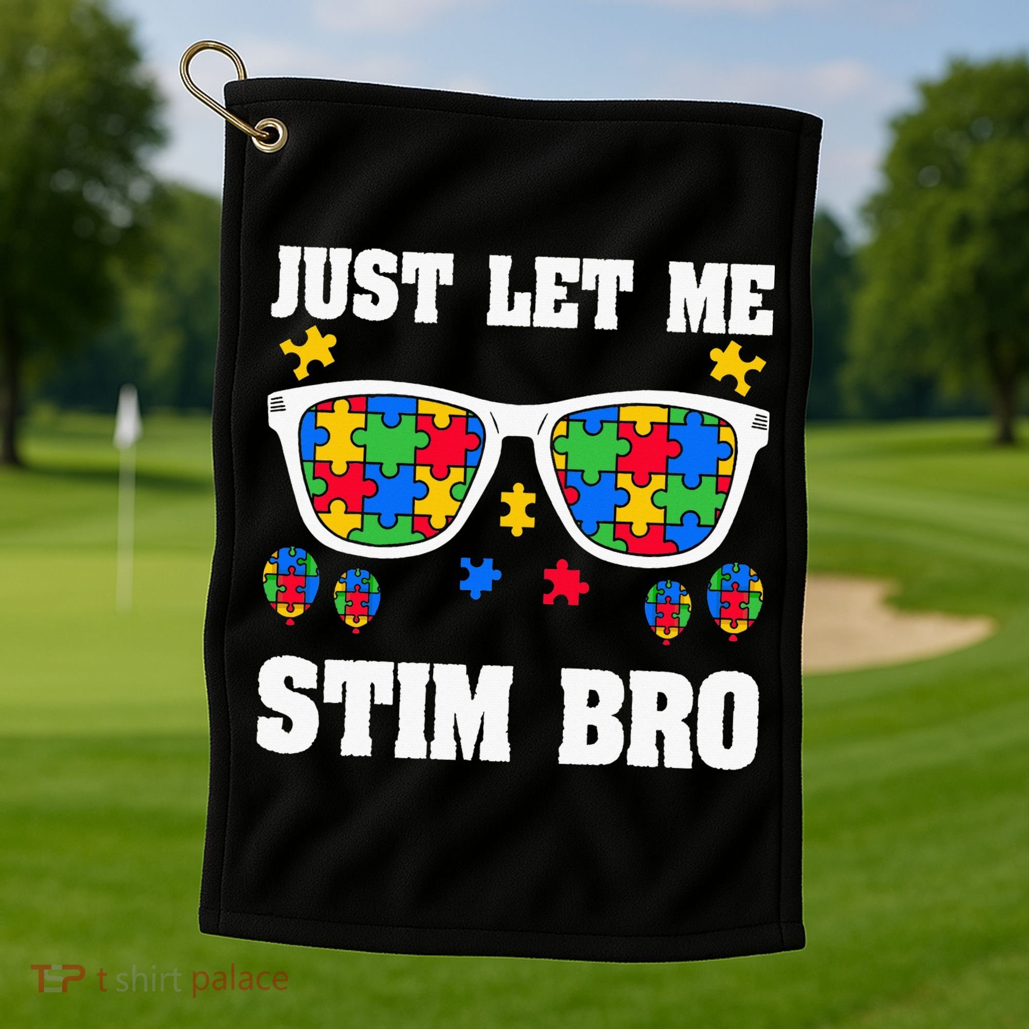 Funny Autism Awareness Just Let Me Stim Bro Golf Towel