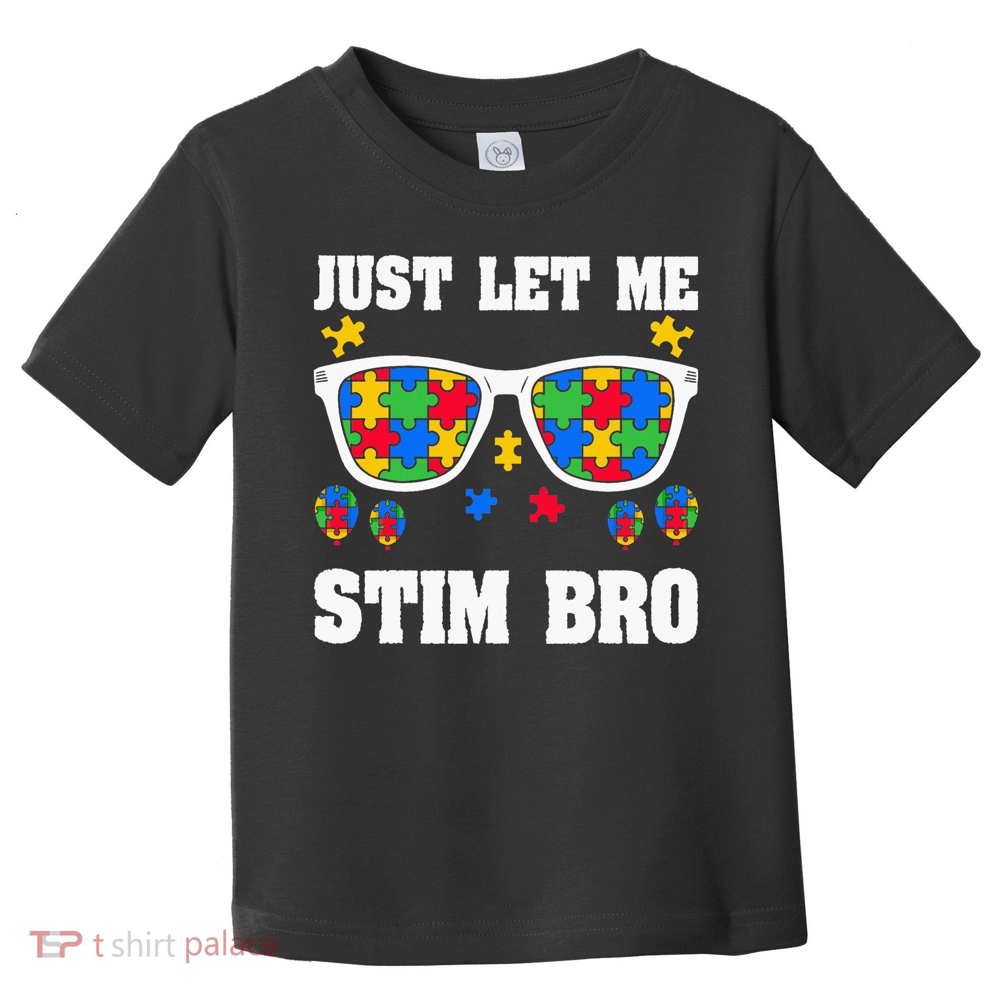 Funny Autism Awareness Just Let Me Stim Bro Toddler T-Shirt