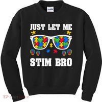 Funny Autism Awareness Just Let Me Stim Bro Kids Sweatshirt thumb 0