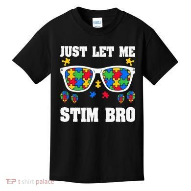 Funny Autism Awareness Just Let Me Stim Bro Kids T-Shirt
