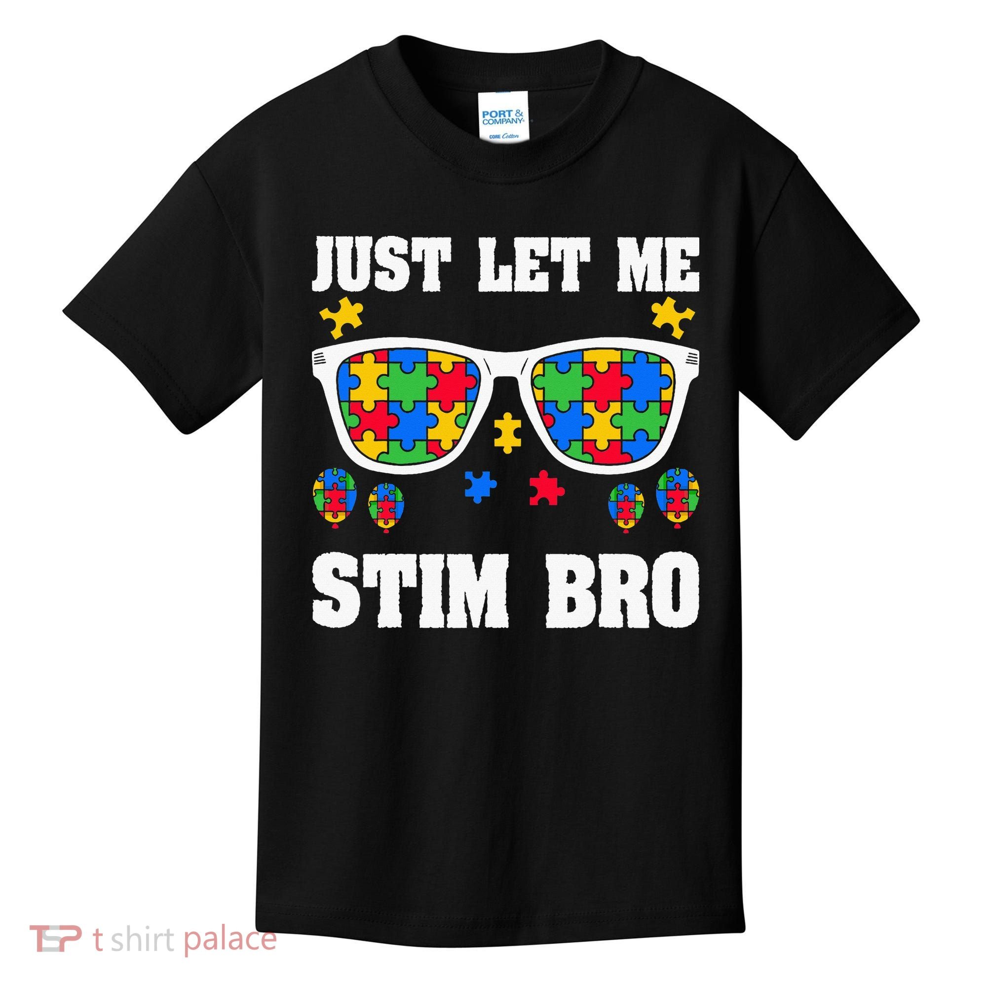 Funny Autism Awareness Just Let Me Stim Bro Kids T-Shirt