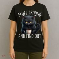 Fluff Around And Find Out Funny Cat Adult Humor T-Shirt thumb 4
