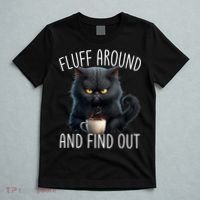 Fluff Around And Find Out Funny Cat Adult Humor T-Shirt thumb 5