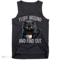 Fluff Around And Find Out Funny Cat Adult Humor Tank Top thumb 0