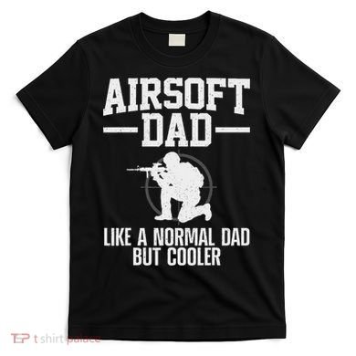 Funny Airsoft Art For Men Dad Airsoft Player Airsoft Lover T-Shirt