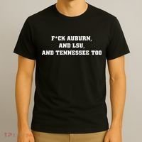 Fuck Auburn And Tennessee Too T-Shirt thumb 3