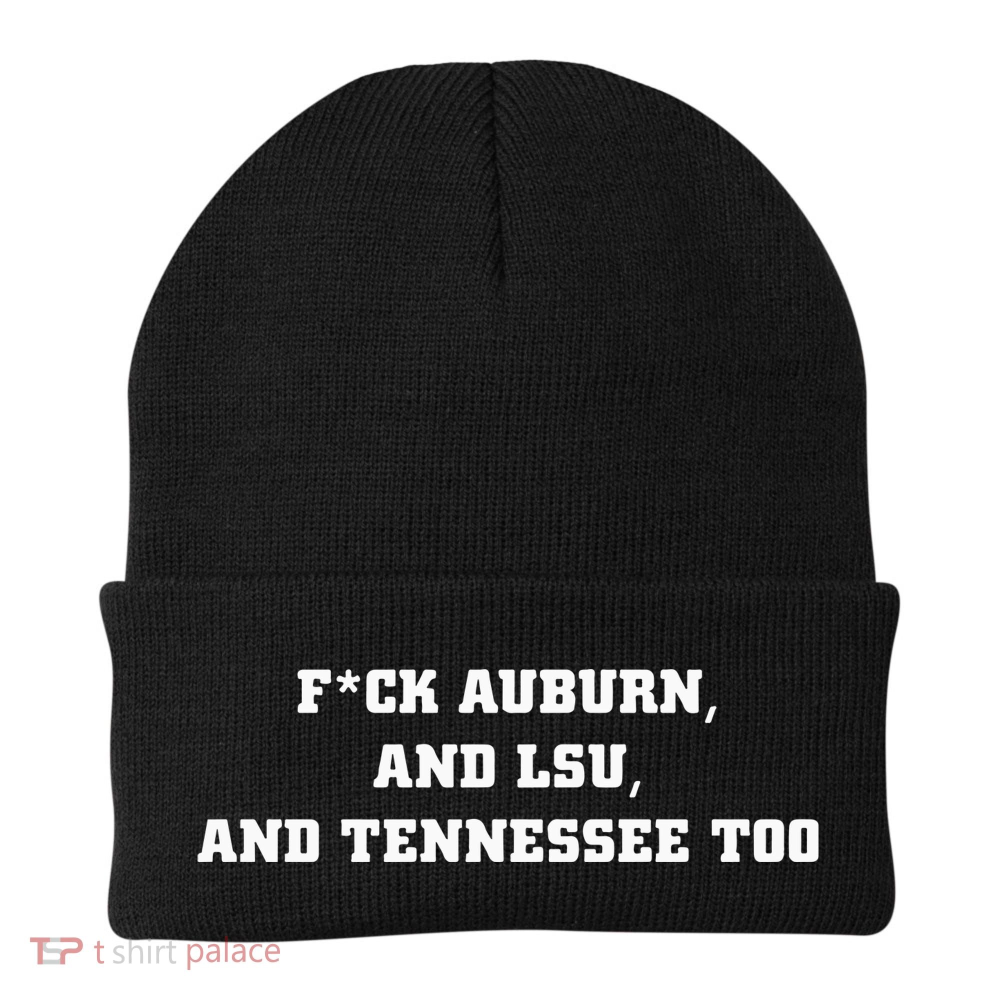 Fuck Auburn And Tennessee Too Beanie