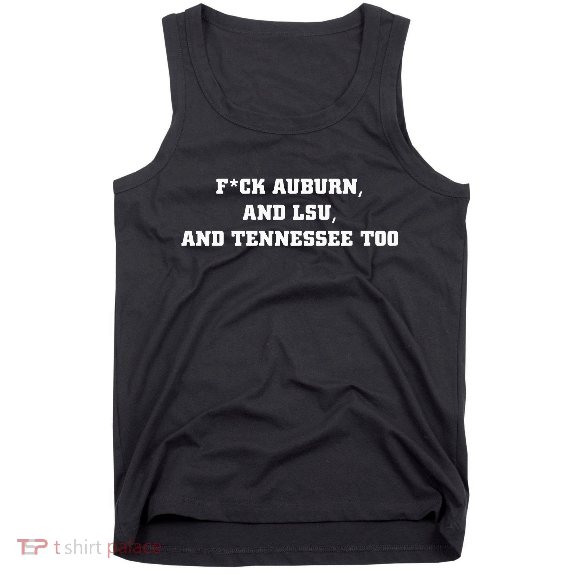Fuck Auburn And Tennessee Too Tank Top