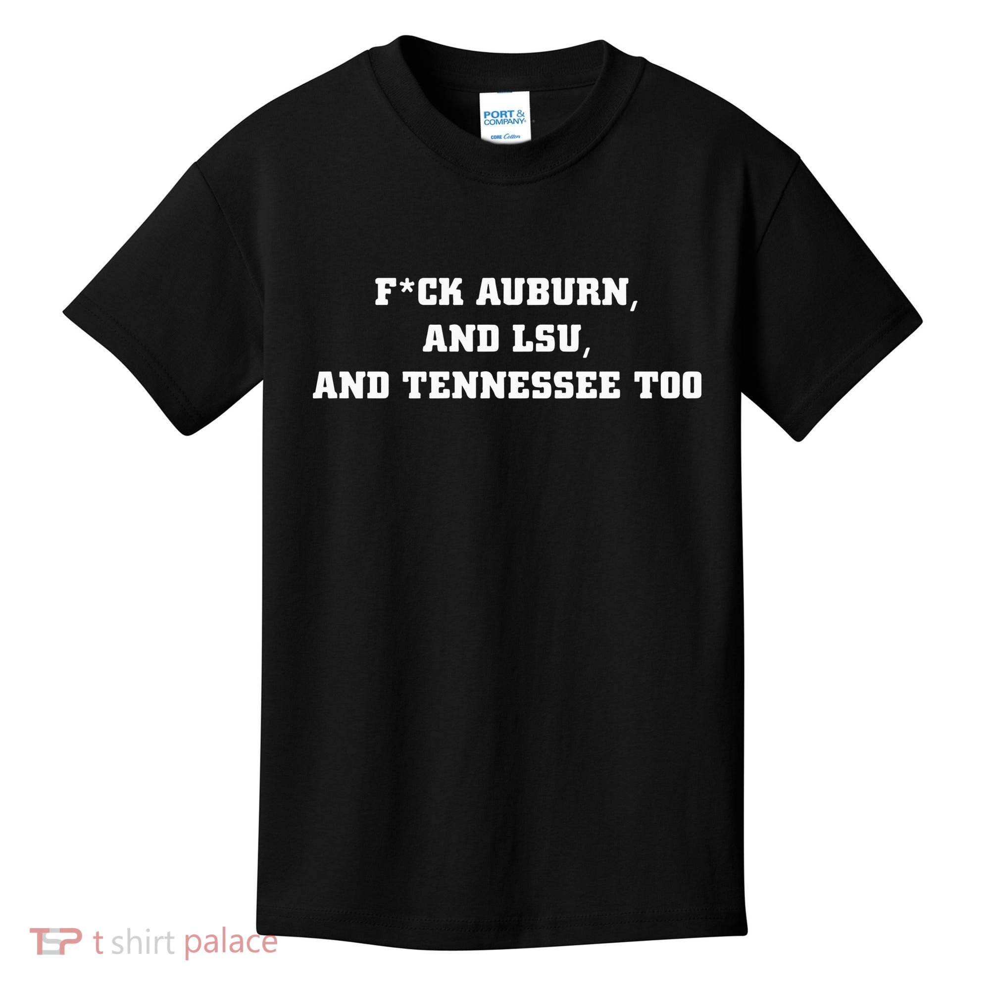 Fuck Auburn And Tennessee Too Kids T-Shirt