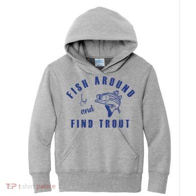 Fish Around And Find Trout Kids Hoodie