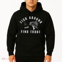 Fish Around And Find Trout Hoodie thumb 2