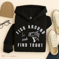 Fish Around And Find Trout Hoodie thumb 4