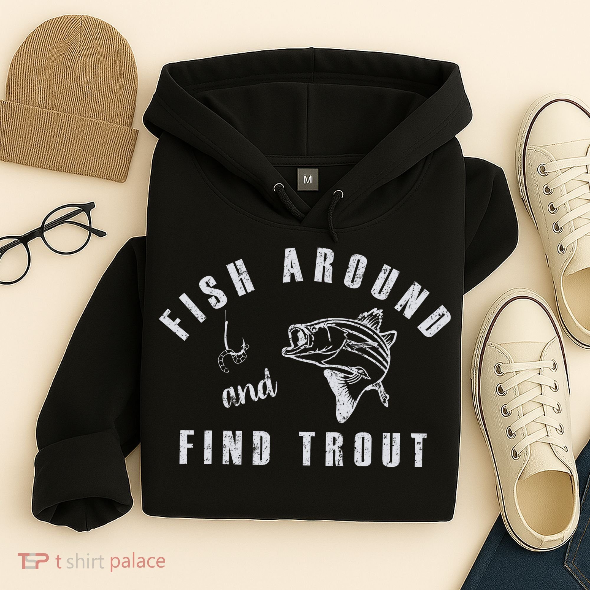 Fish Around And Find Trout Hoodie
