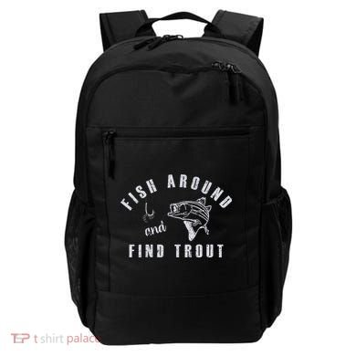 Fish Around And Find Trout Backpack