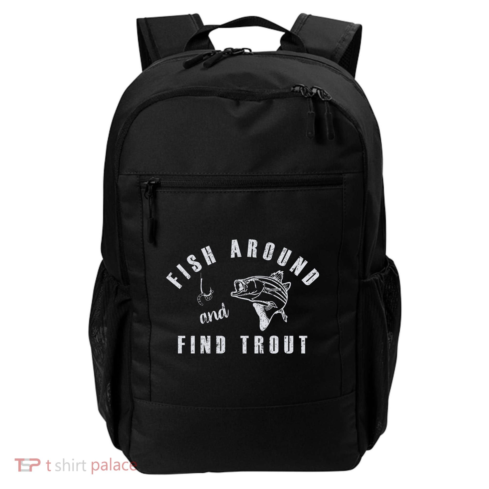 Fish Around And Find Trout Backpack