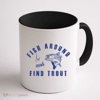 Fish Around And Find Trout Coffee Mug thumb 1