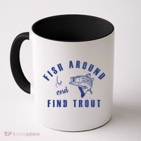 Fish Around And Find Trout Coffee Mug thumb 0