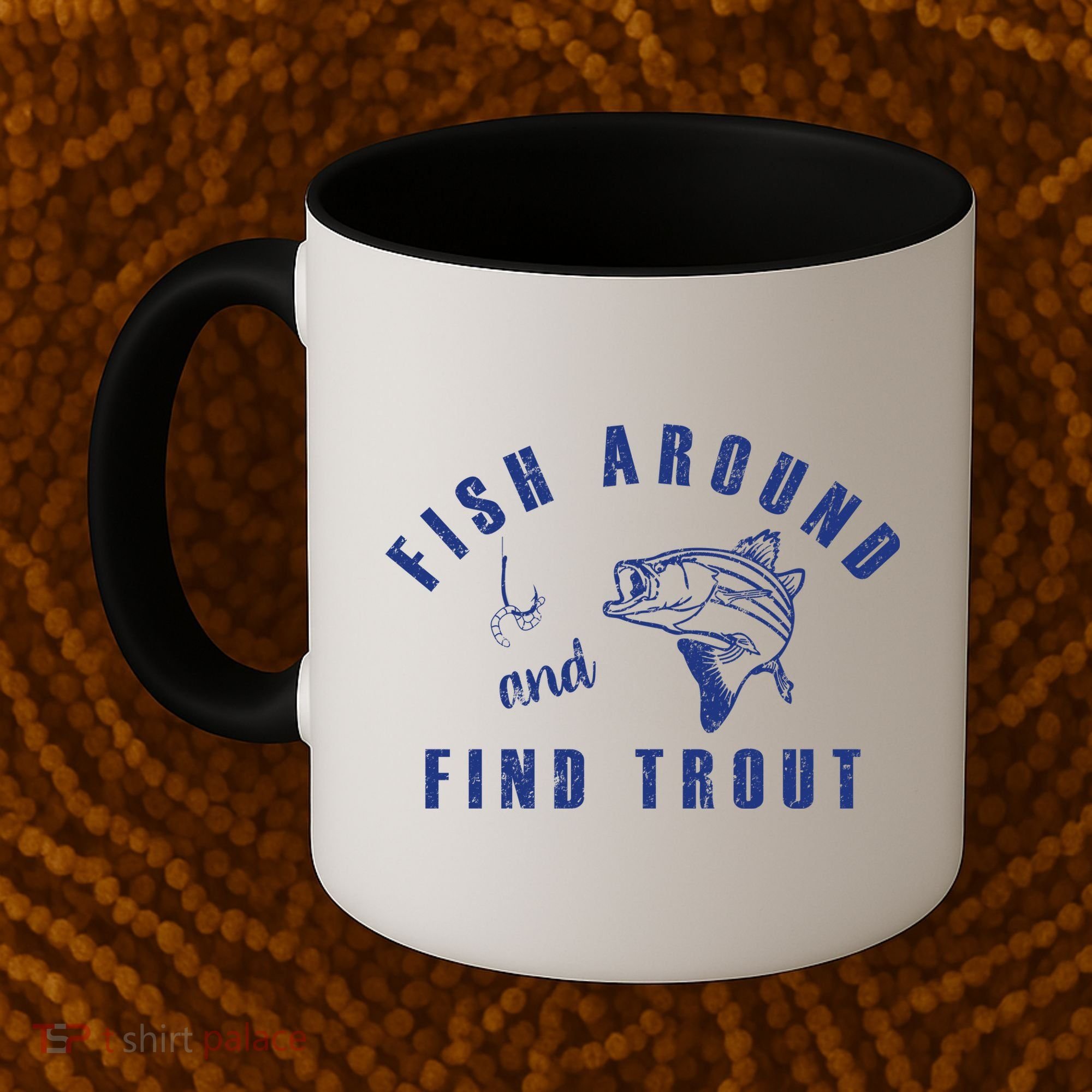Fish Around And Find Trout Coffee Mug