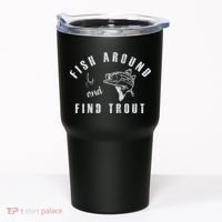 Fish Around And Find Trout Tumbler thumb 0