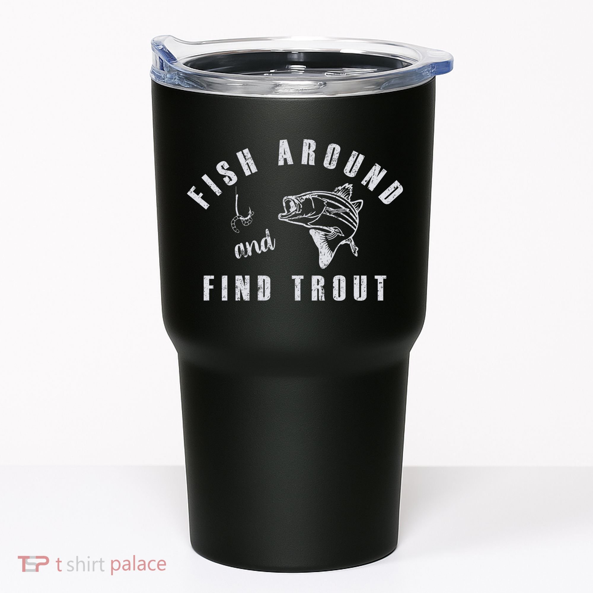 Fish Around And Find Trout Tumbler