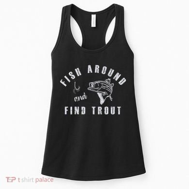 Fish Around And Find Trout Women's Tank Top