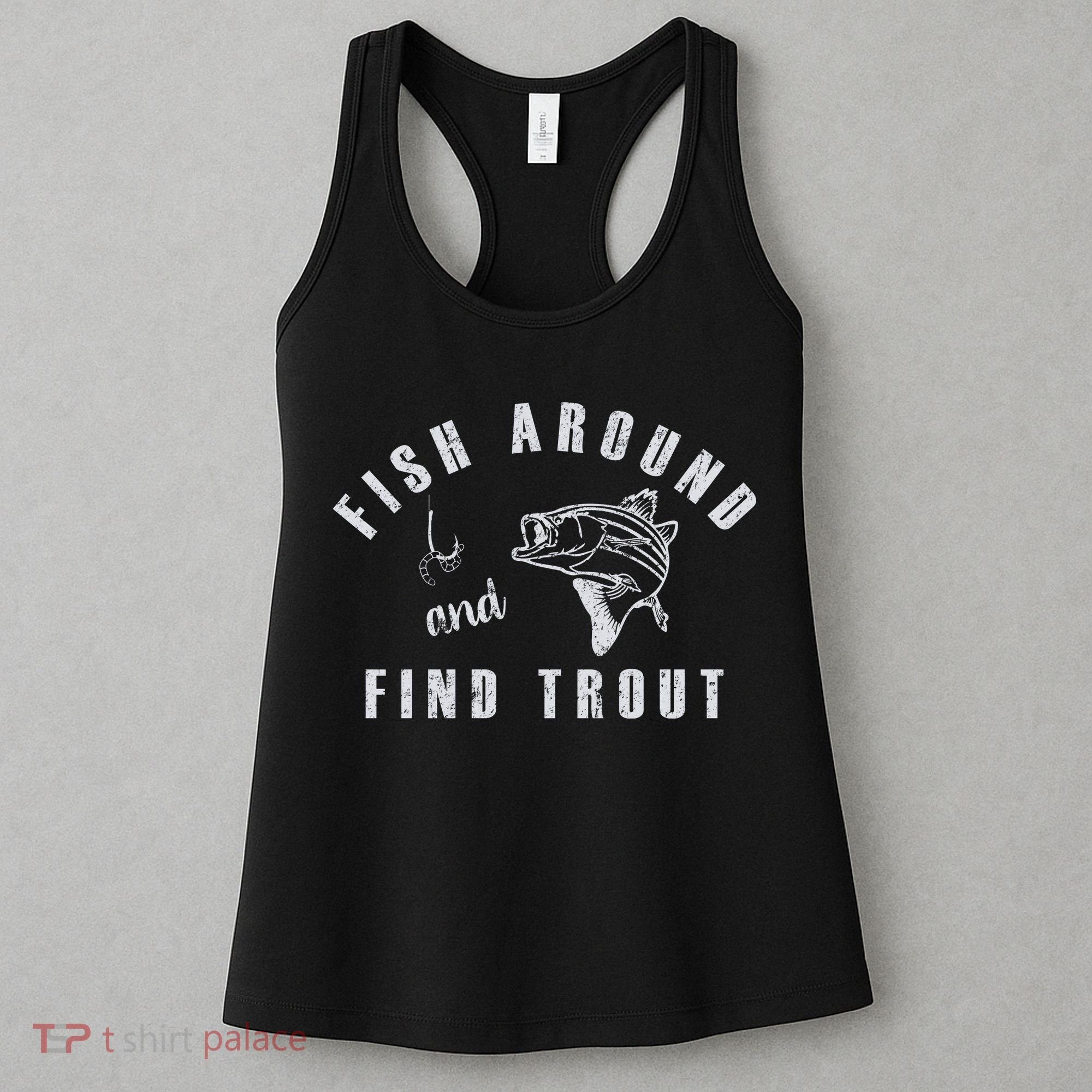 Fish Around And Find Trout Women's Tank Top