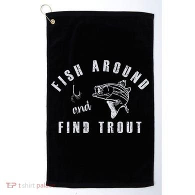 Fish Around And Find Trout Golf Towel