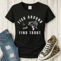 Fish Around And Find Trout Women's T-Shirt thumb 3