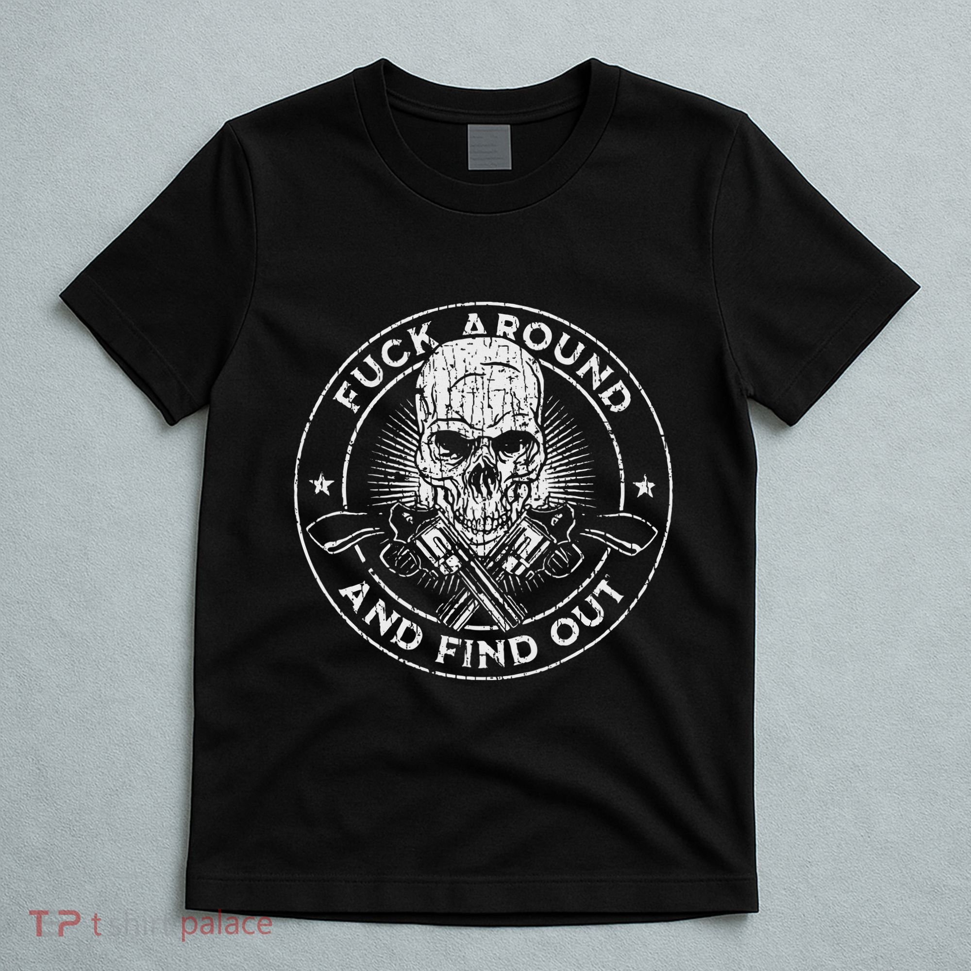 Fuck Around And Find Out T-Shirt