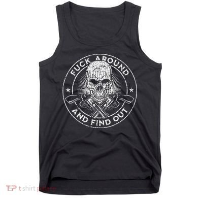 Fuck Around And Find Out Tank Top