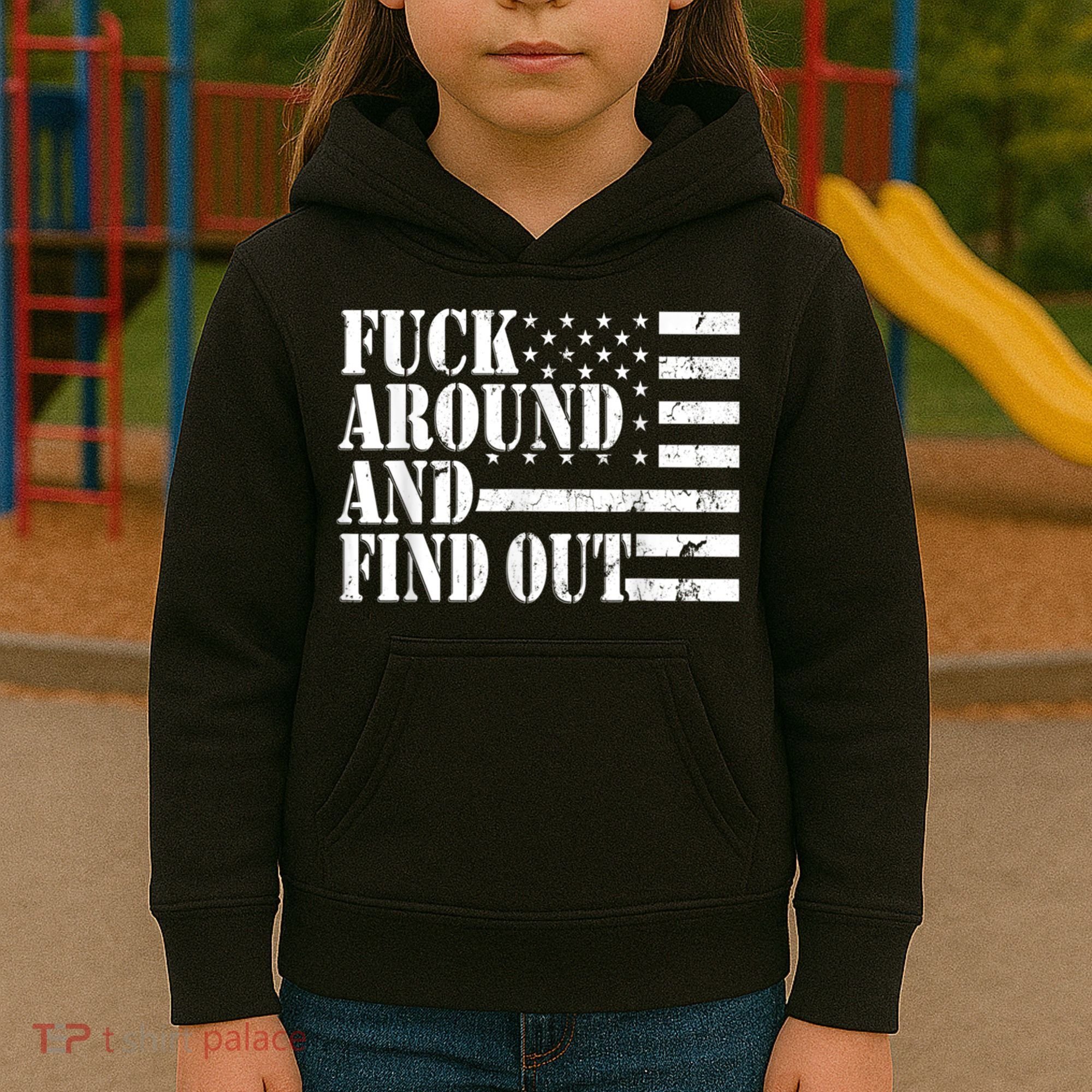 Fuck Around And Find Out American USA Flag Funny Kids Hoodie