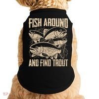 Fish Around And Find Trout Funny Fishing Meme Doggie Tank thumb 0