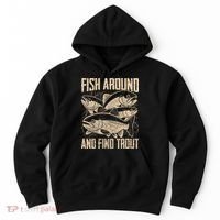 Fish Around And Find Trout Funny Fishing Meme Hoodie thumb 0