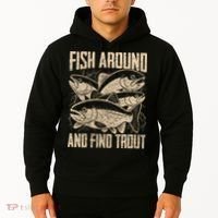 Fish Around And Find Trout Funny Fishing Meme Hoodie thumb 2