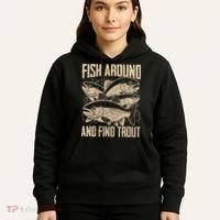 Fish Around And Find Trout Funny Fishing Meme Hoodie thumb 5