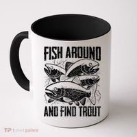 Fish Around And Find Trout Funny Fishing Meme Coffee Mug thumb 0