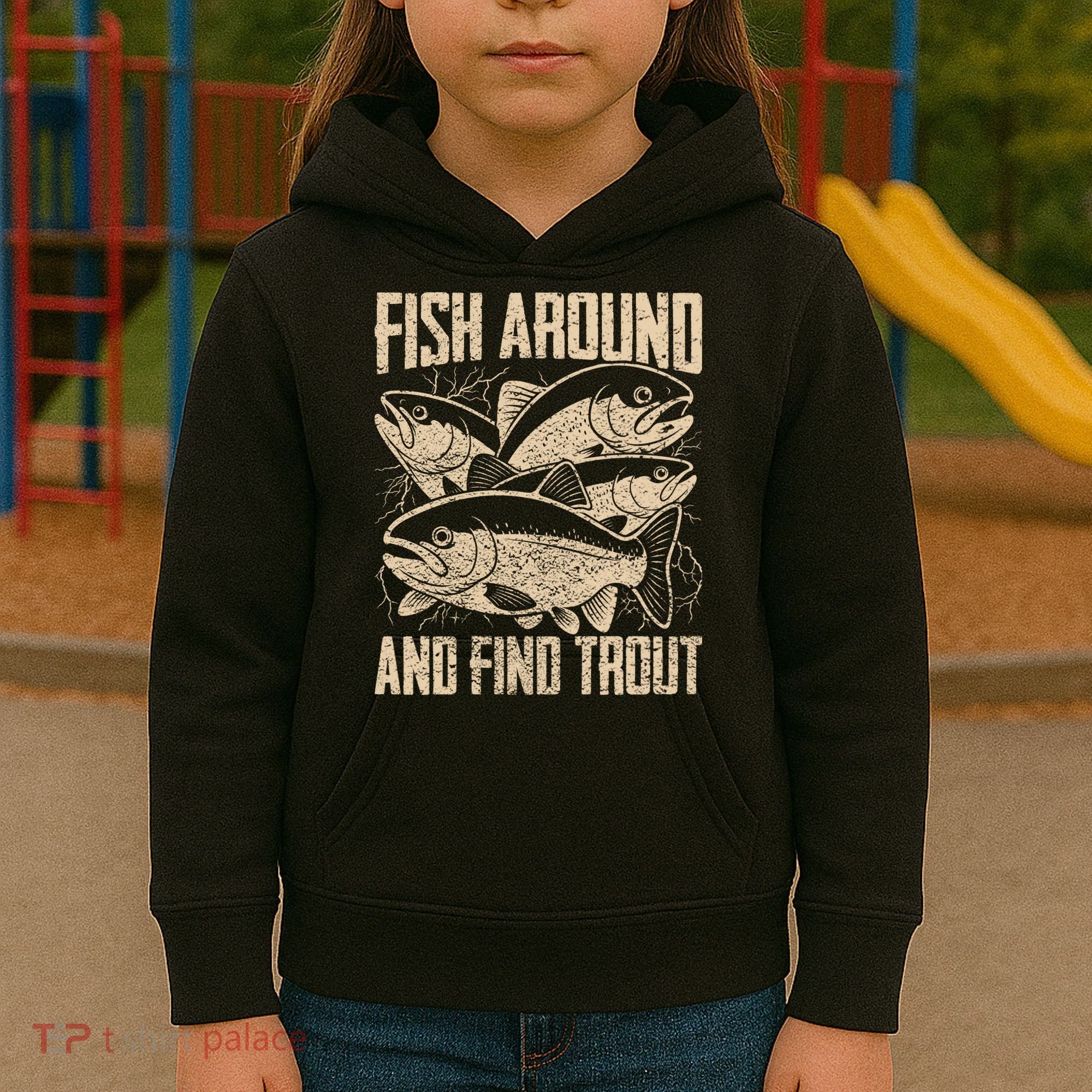 Fish Around And Find Trout Funny Fishing Meme Kids Hoodie