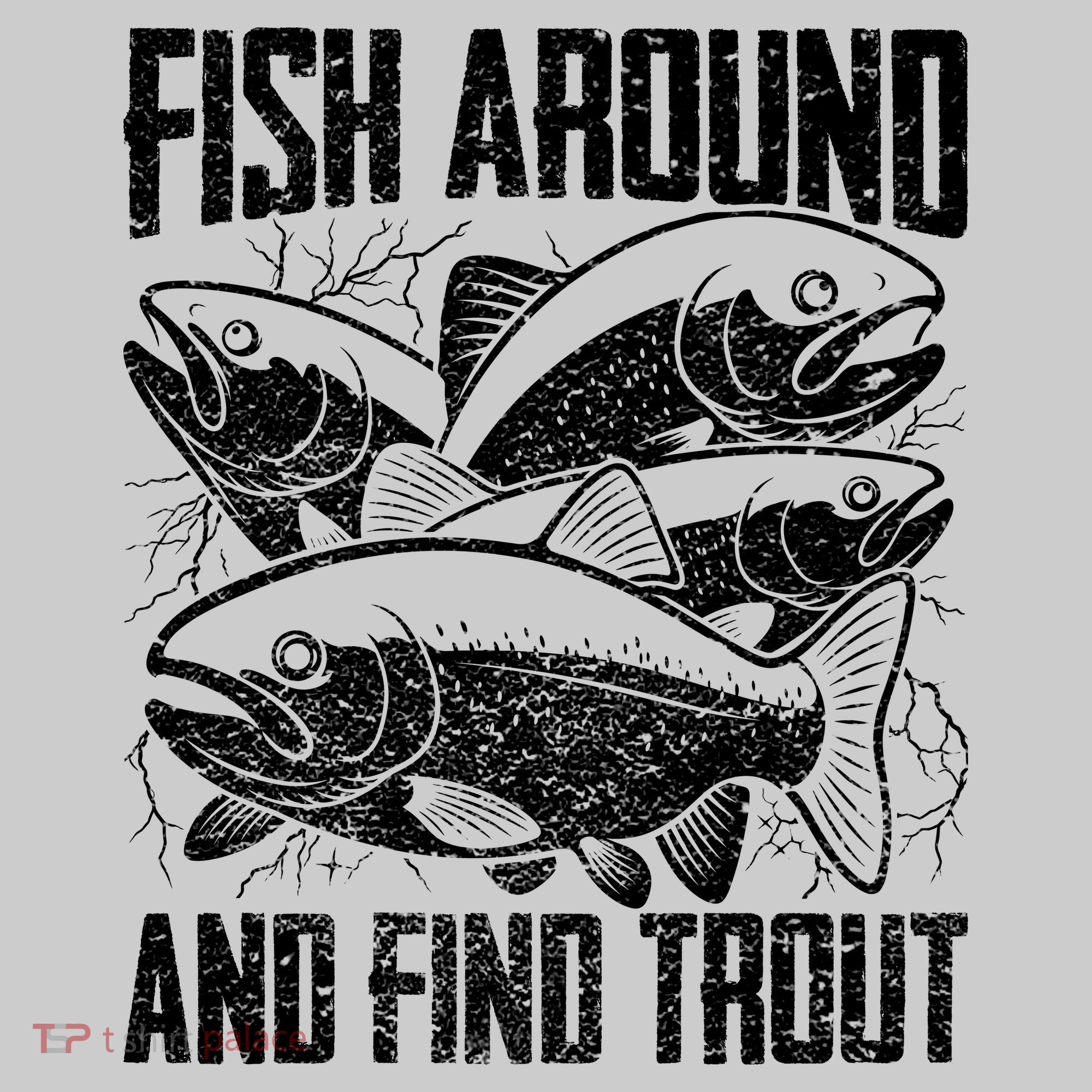 Fish Around And Find Trout Funny Fishing Meme T-Shirt