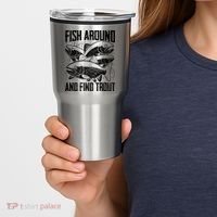 Fish Around And Find Trout Funny Fishing Meme Tumbler thumb 2