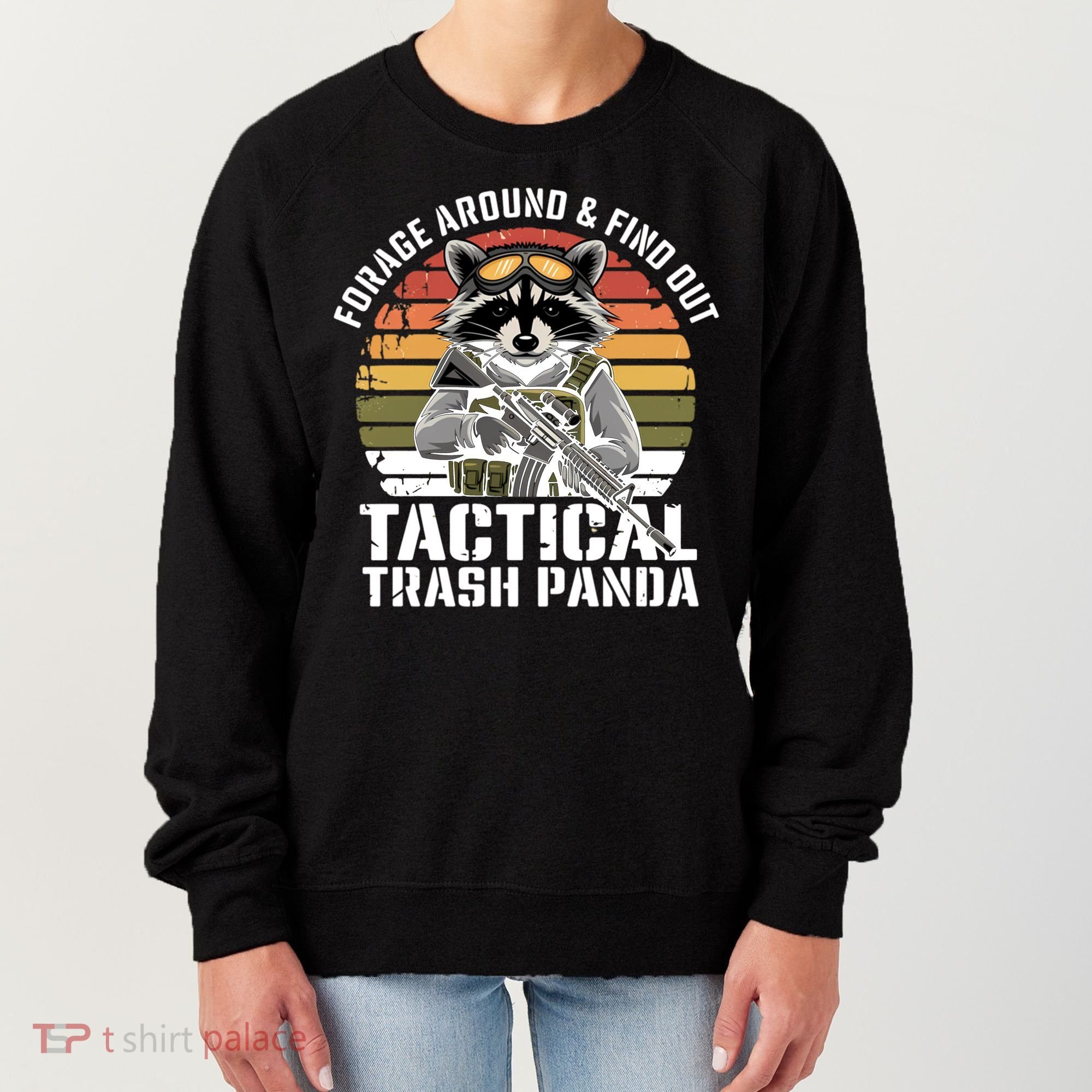 Forage Around And Find Out Tactical Trash Panda Funny Raccoon Meaningful Gift Women's Sweatshirt