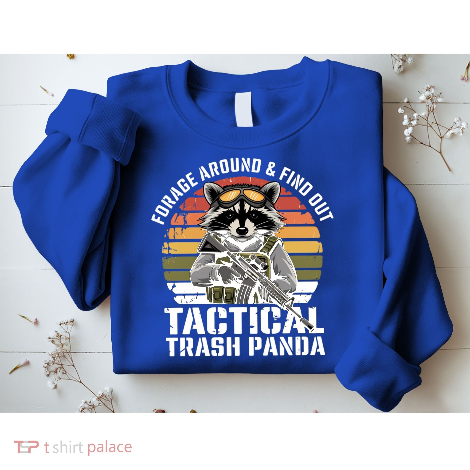 Forage Around And Find Out Tactical Trash Panda Funny Raccoon Meaningful Gift Sweatshirt