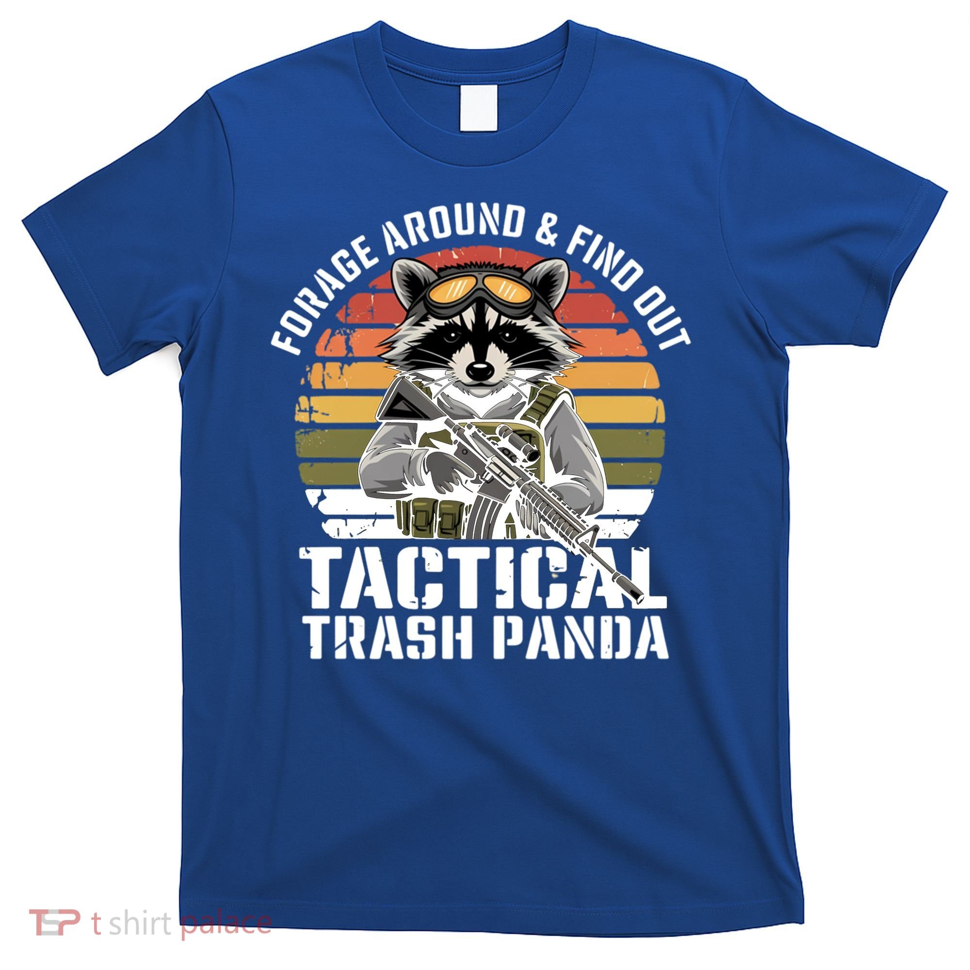 Forage Around And Find Out Tactical Trash Panda Funny Raccoon Meaningful Gift T-Shirt