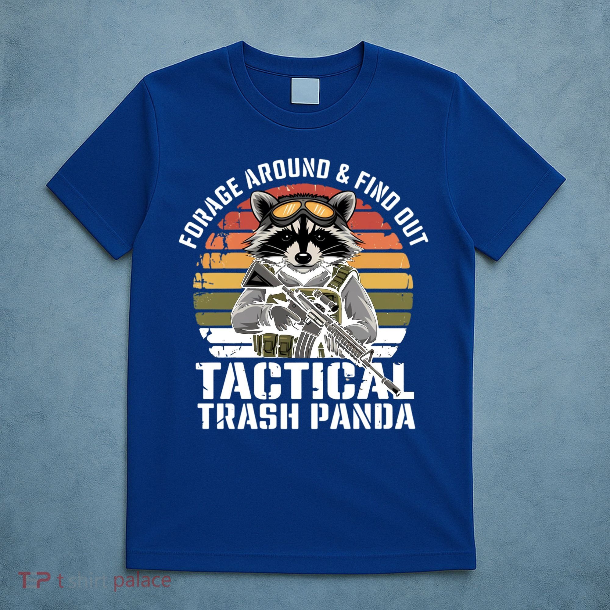 Forage Around And Find Out Tactical Trash Panda Funny Raccoon Meaningful Gift T-Shirt