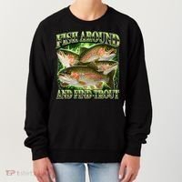 Fish Around And Find Trout Women's Sweatshirt thumb 0