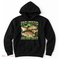Fish Around And Find Trout Hoodie thumb 0