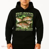 Fish Around And Find Trout Hoodie thumb 2